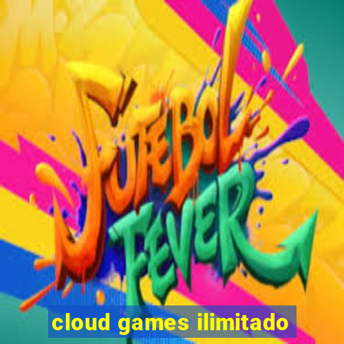 cloud games ilimitado